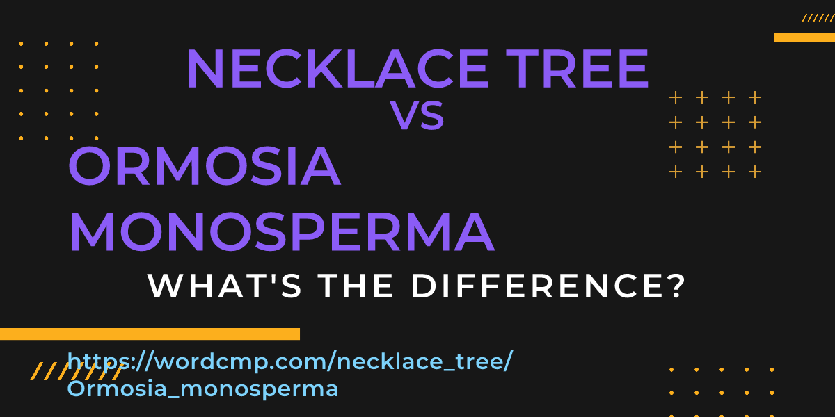 Difference between necklace tree and Ormosia monosperma