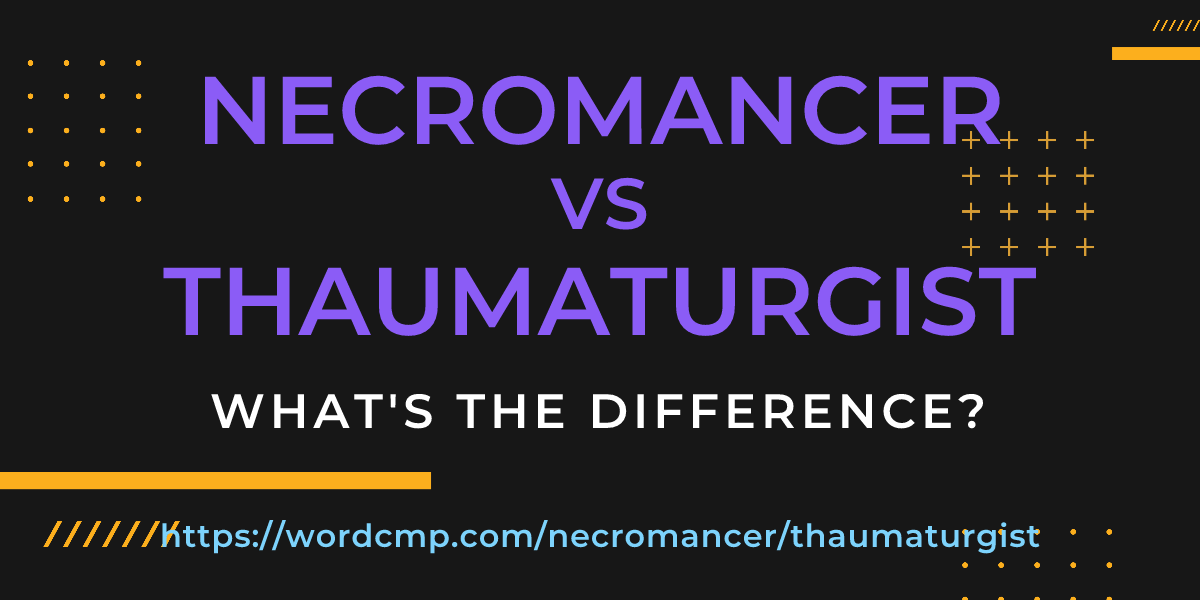 Difference between necromancer and thaumaturgist