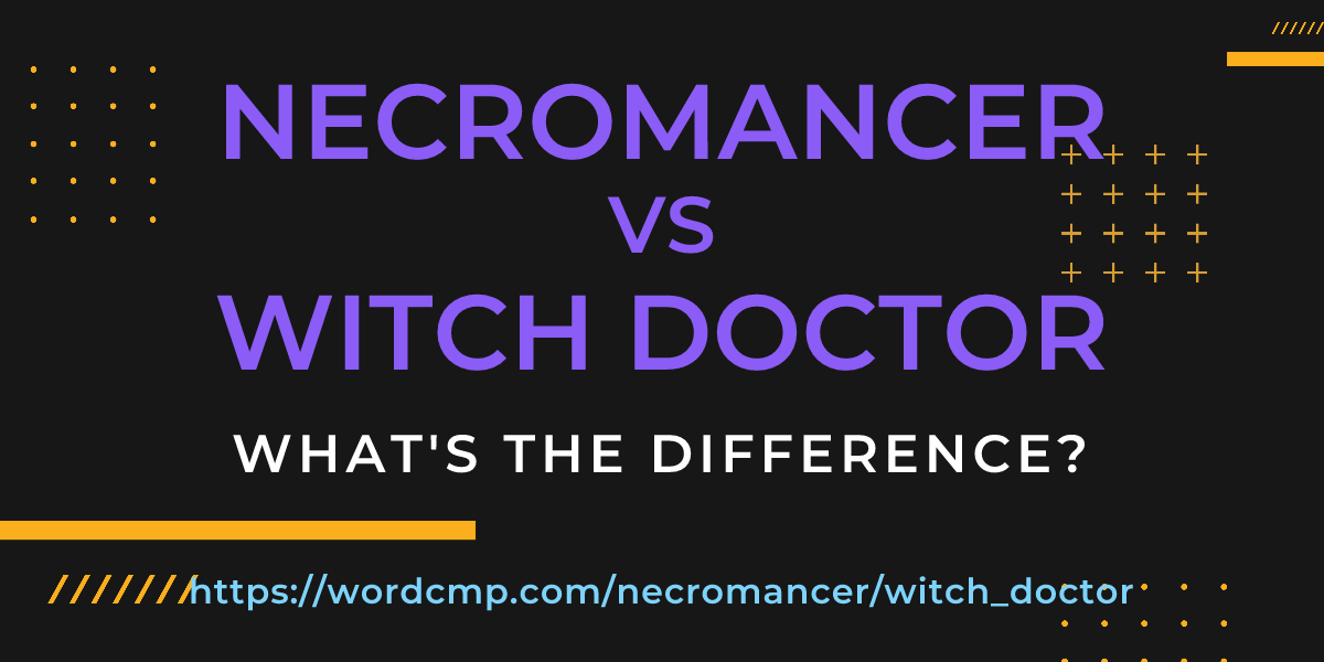 Difference between necromancer and witch doctor