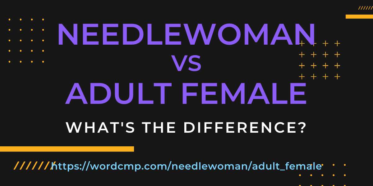 Difference between needlewoman and adult female