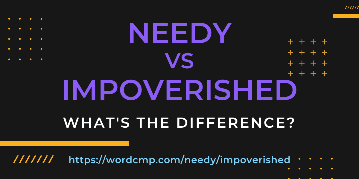 Difference between needy and impoverished