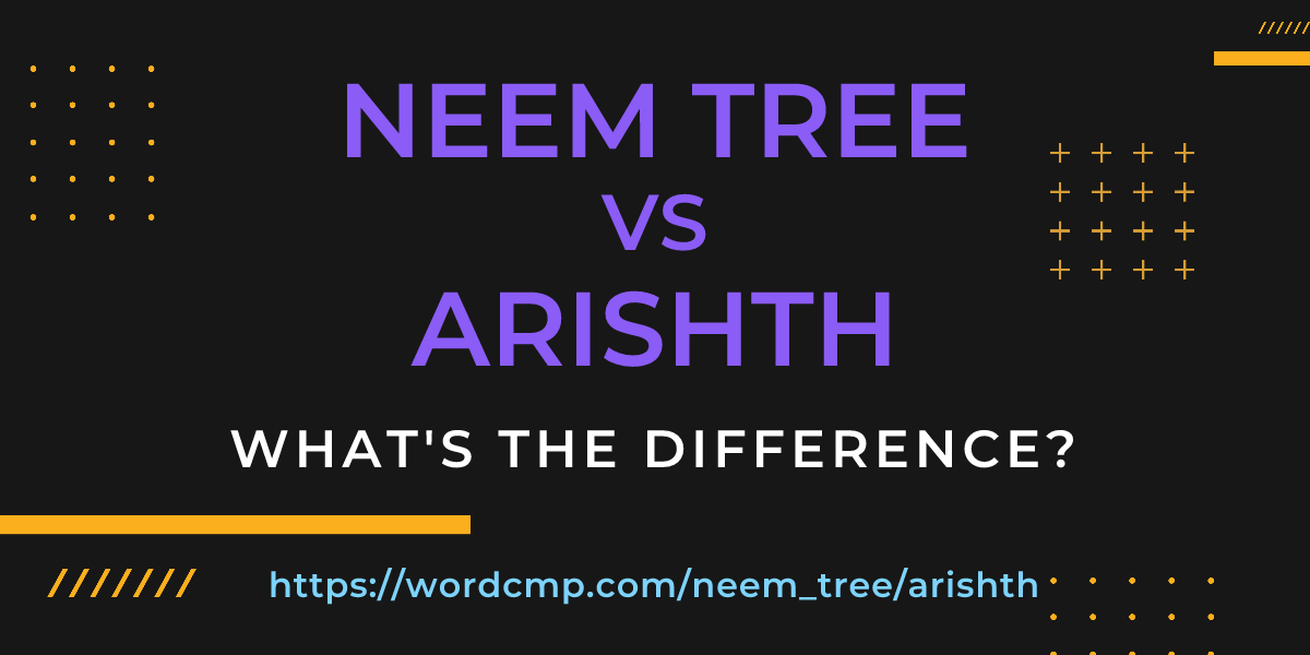 Difference between neem tree and arishth