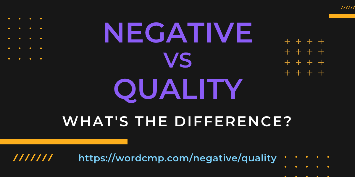 Difference between negative and quality