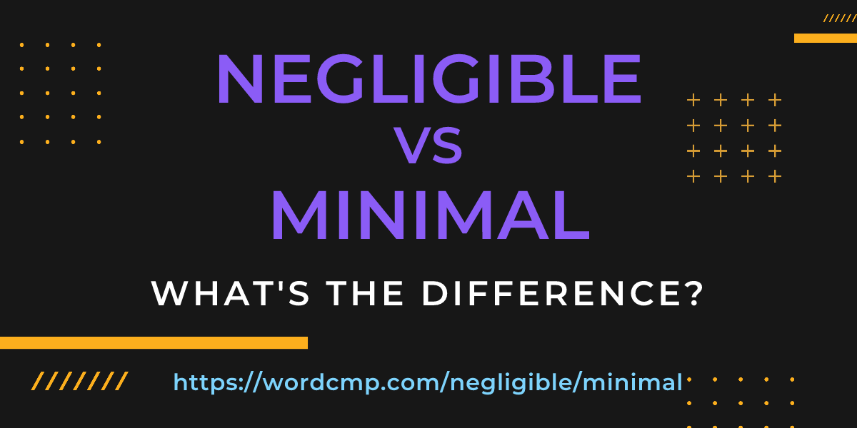 Difference between negligible and minimal