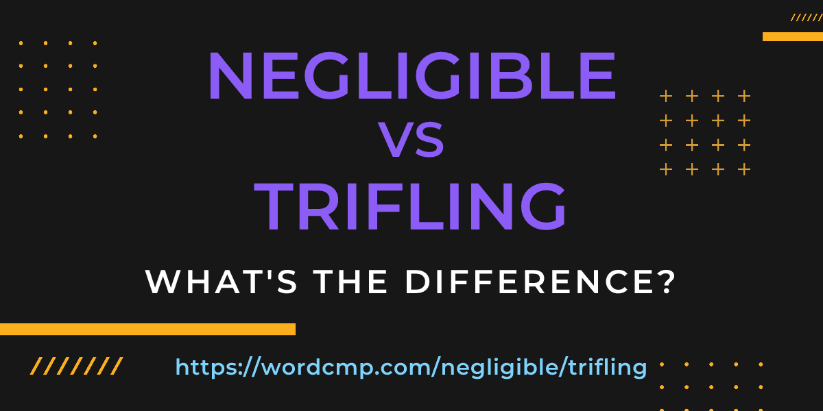 Difference between negligible and trifling