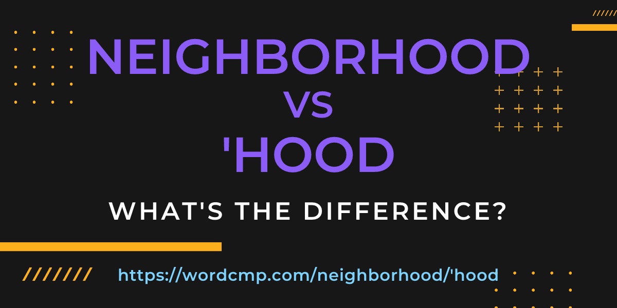 Difference between neighborhood and 'hood