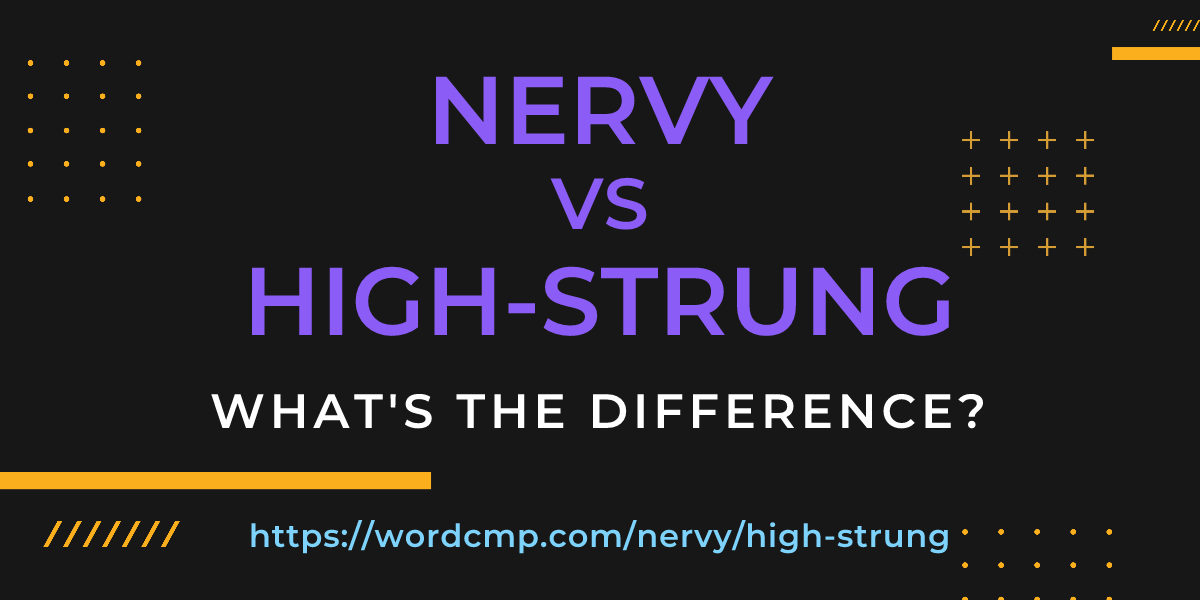Difference between nervy and high-strung