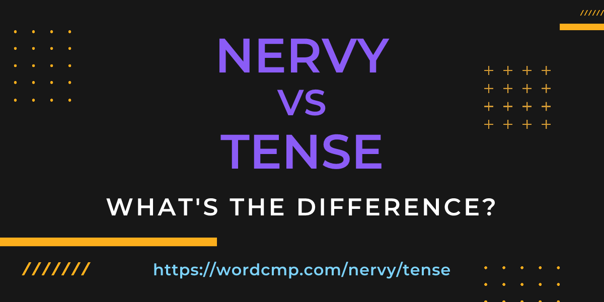 Difference between nervy and tense