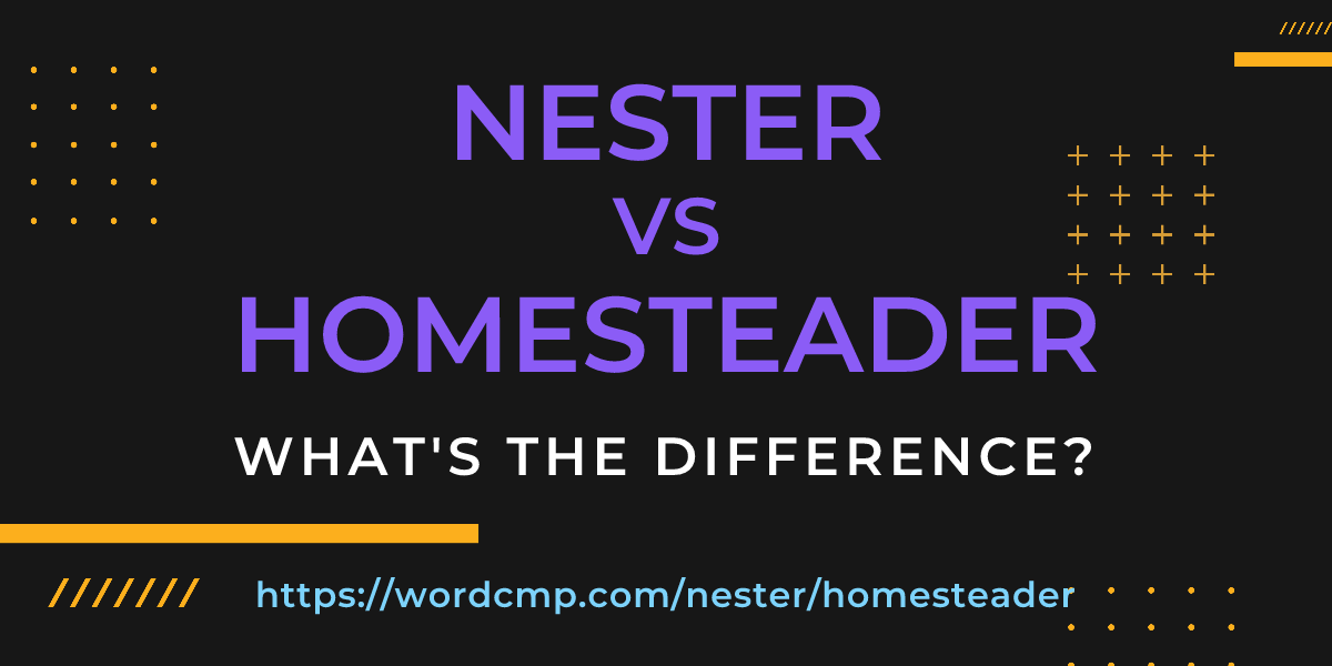 Difference between nester and homesteader