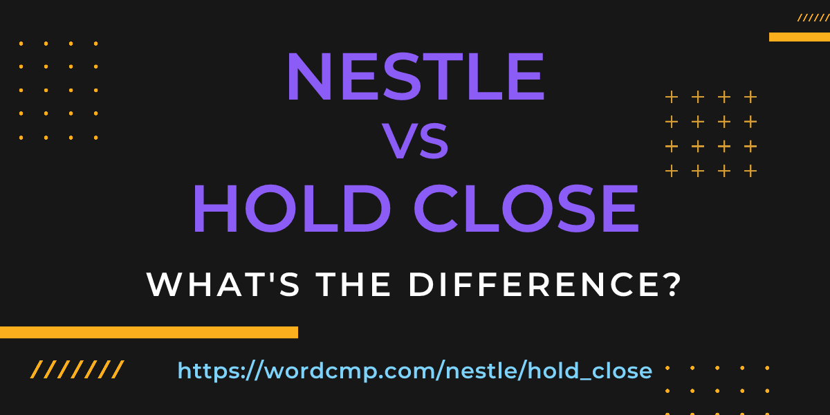 Difference between nestle and hold close