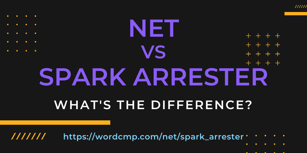 Difference between net and spark arrester