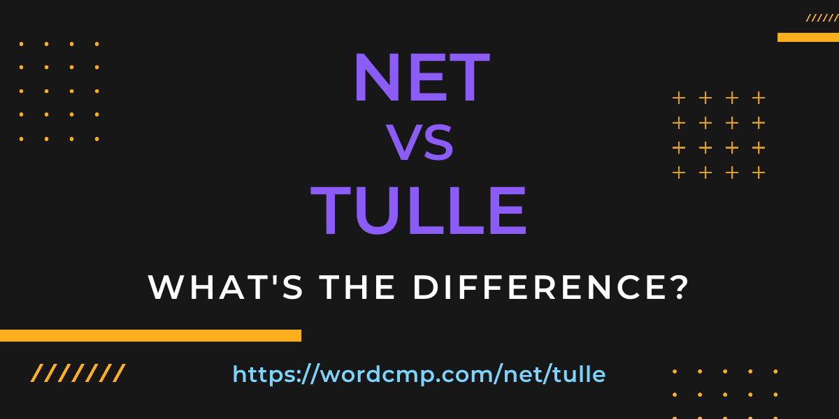 Difference between net and tulle