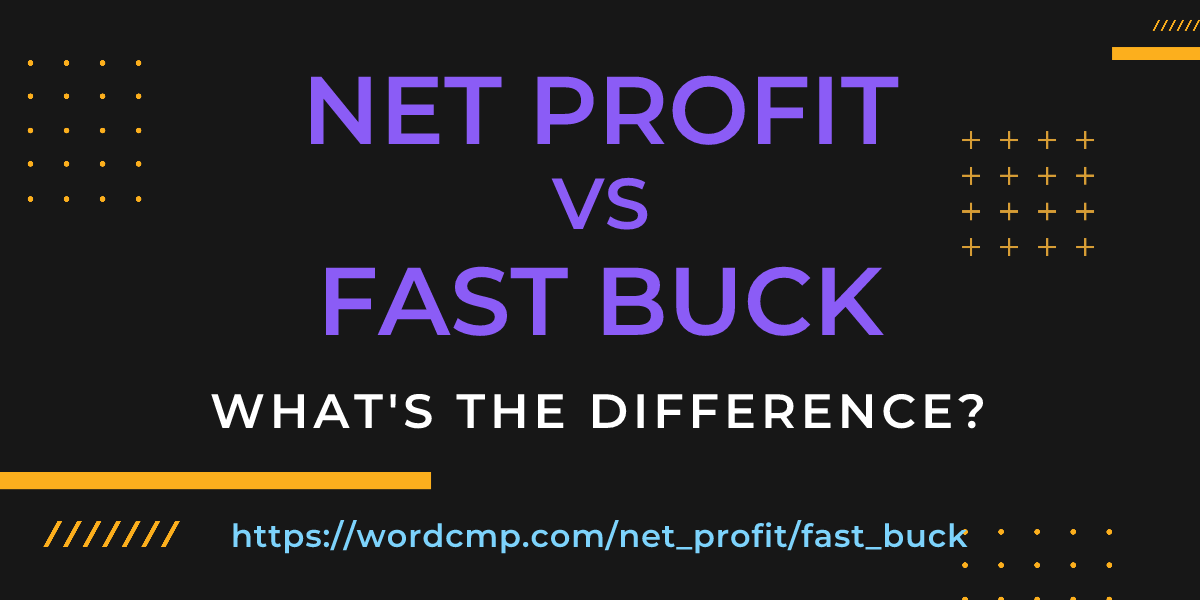 Difference between net profit and fast buck