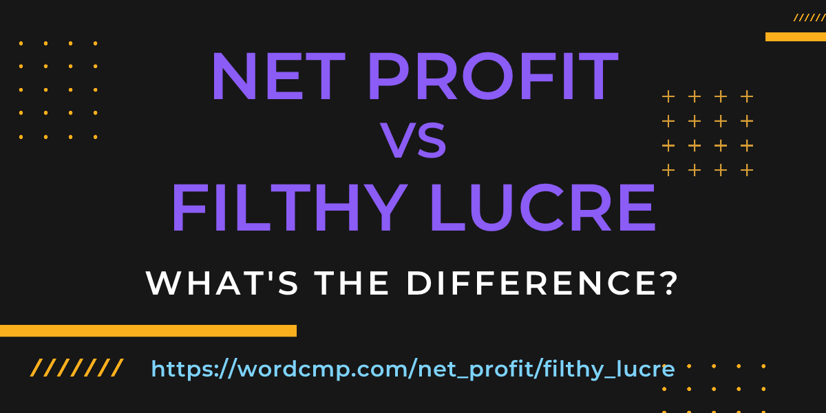 Difference between net profit and filthy lucre