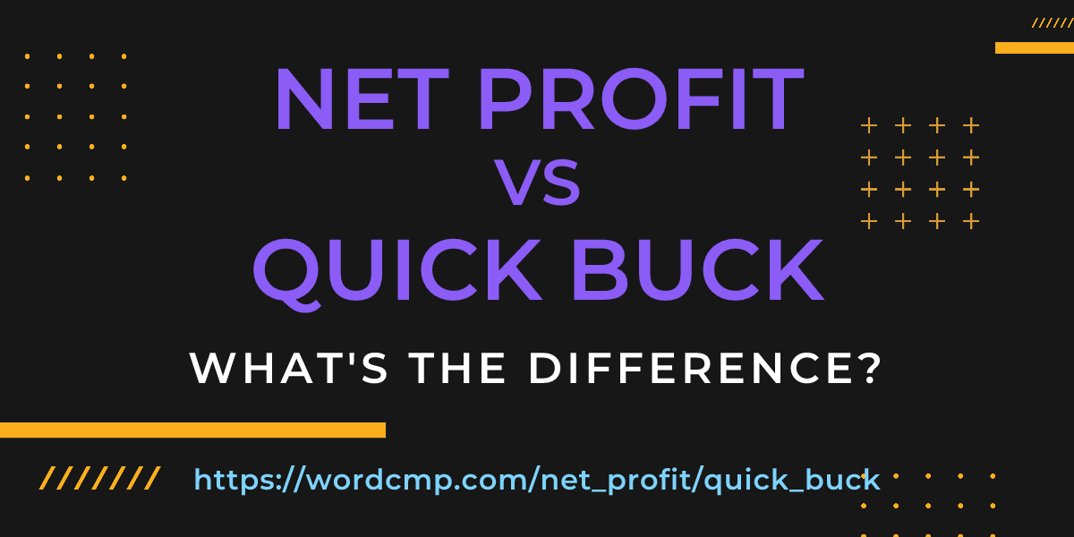 Difference between net profit and quick buck