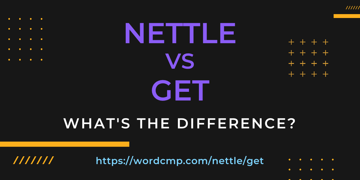 Difference between nettle and get