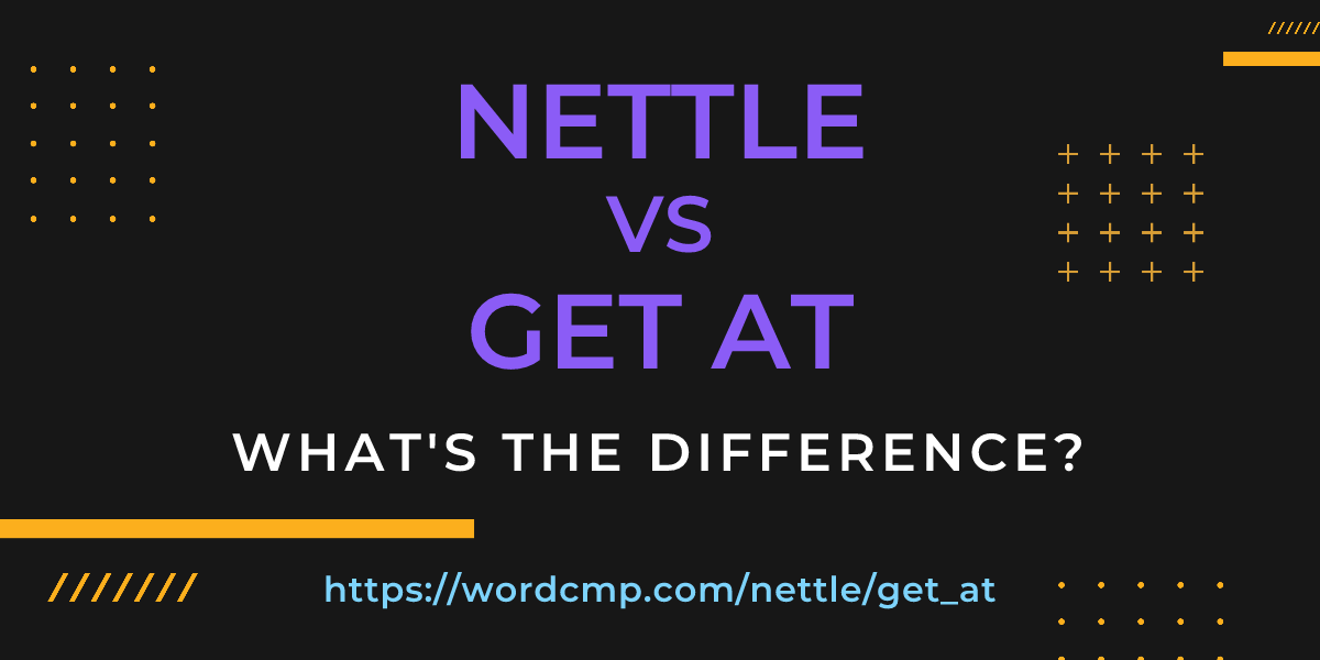 Difference between nettle and get at
