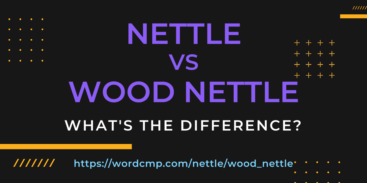 Difference between nettle and wood nettle
