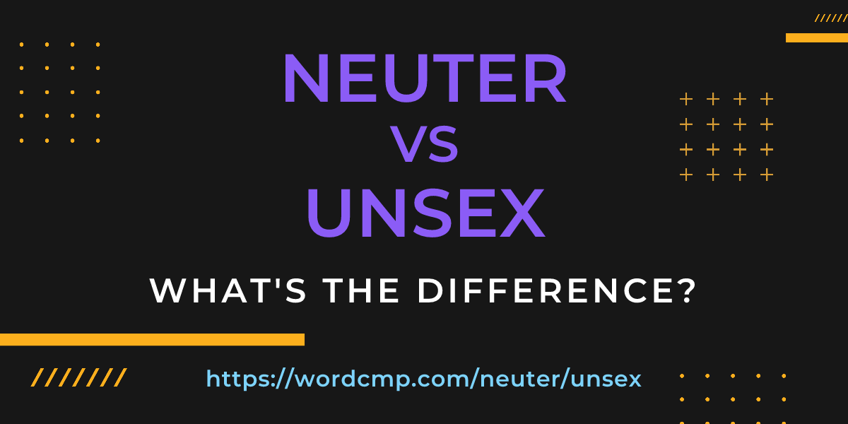 Difference between neuter and unsex