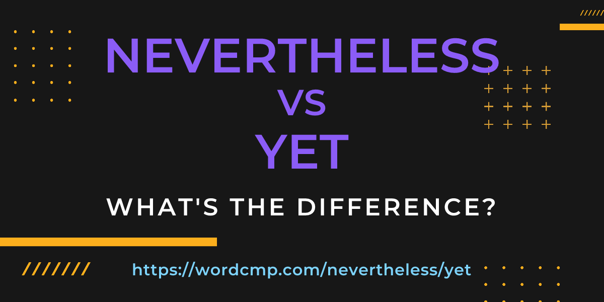 Difference between nevertheless and yet