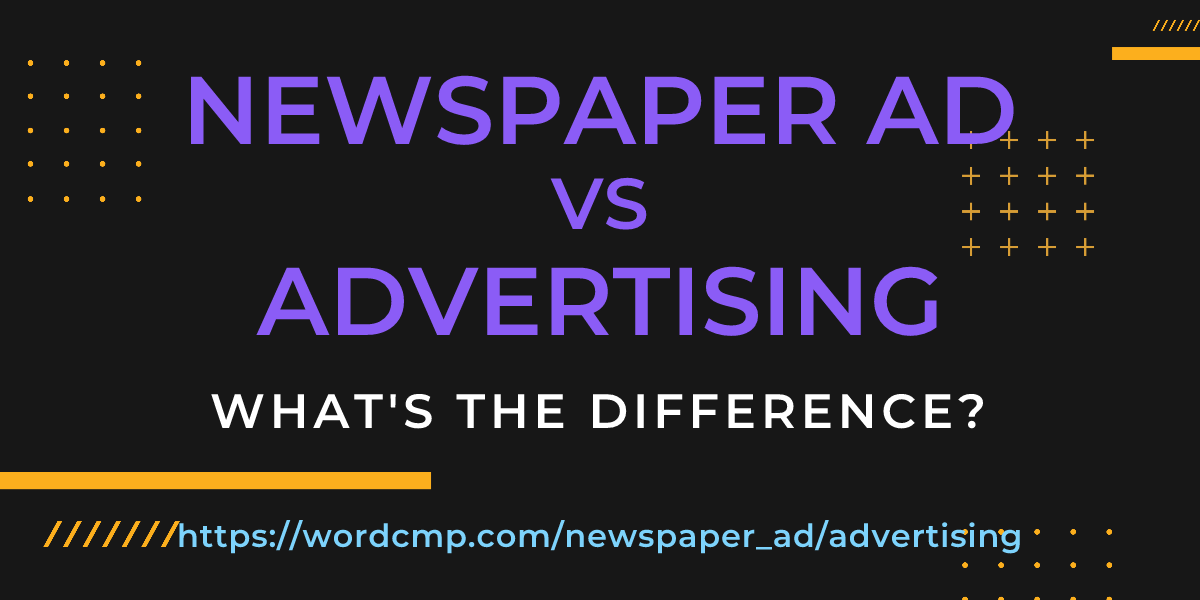 Difference between newspaper ad and advertising