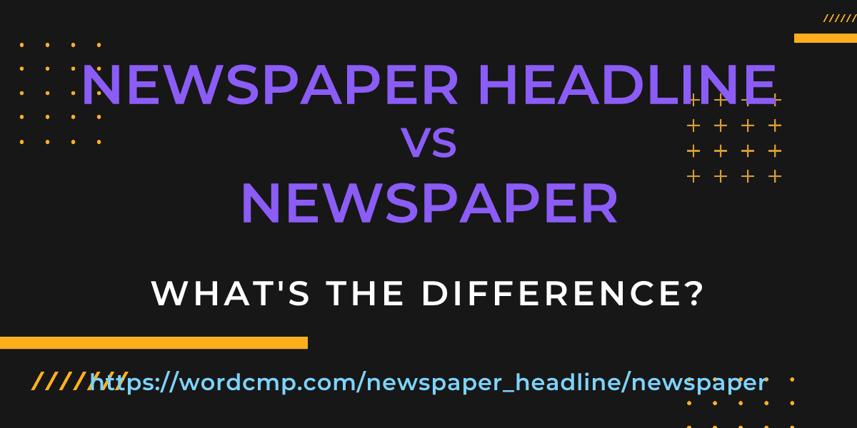 Difference between newspaper headline and newspaper