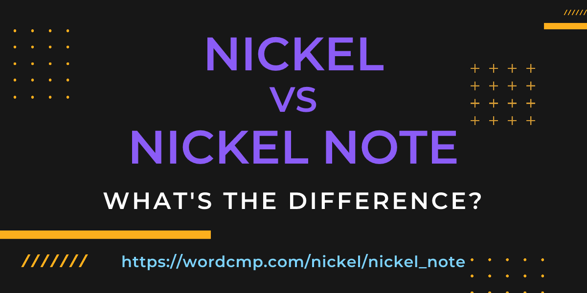 Difference between nickel and nickel note