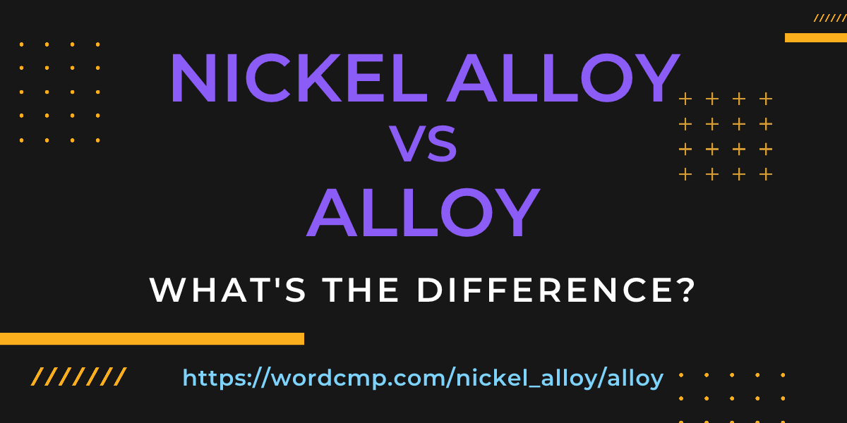 Difference between nickel alloy and alloy