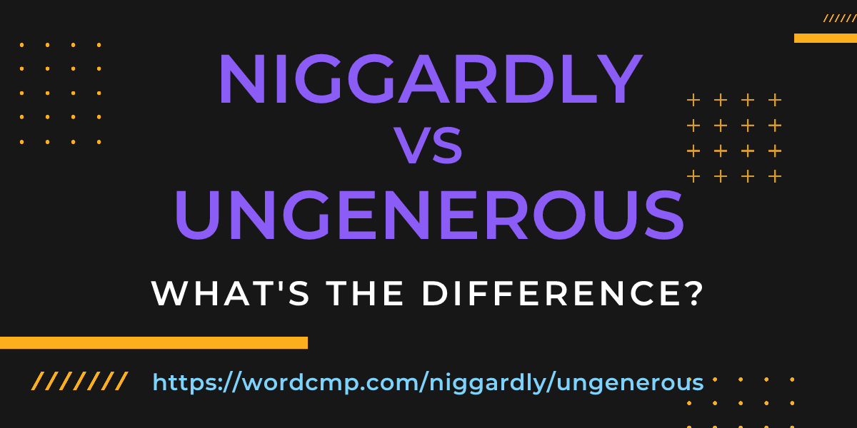 Difference between niggardly and ungenerous