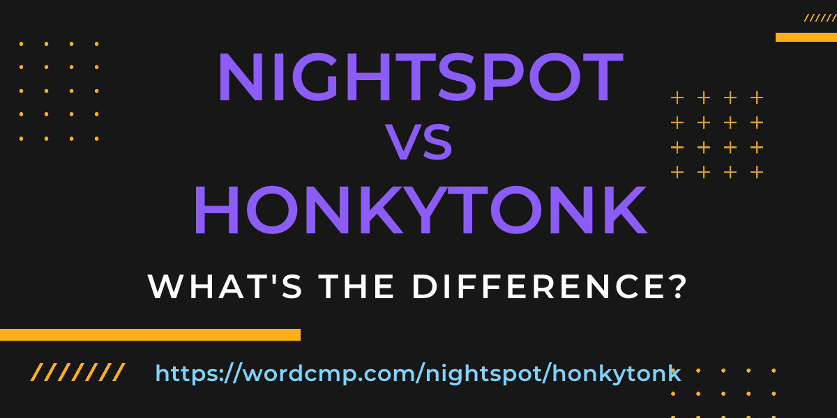 Difference between nightspot and honkytonk