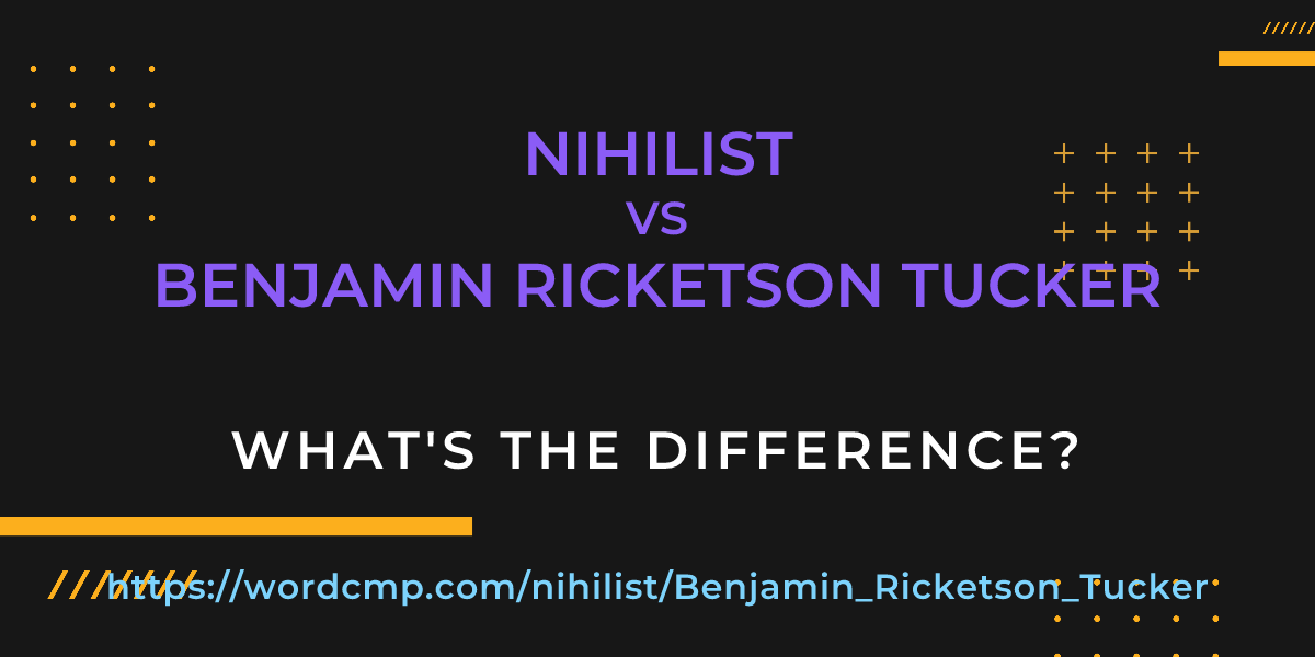 Difference between nihilist and Benjamin Ricketson Tucker