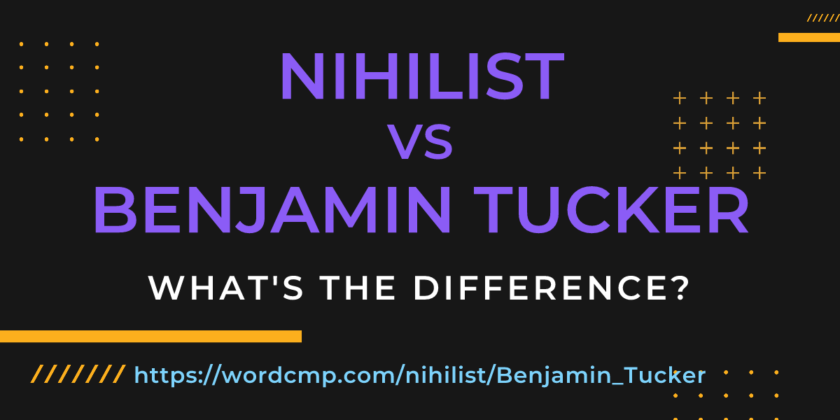 Difference between nihilist and Benjamin Tucker