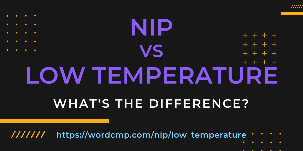 Difference between nip and low temperature