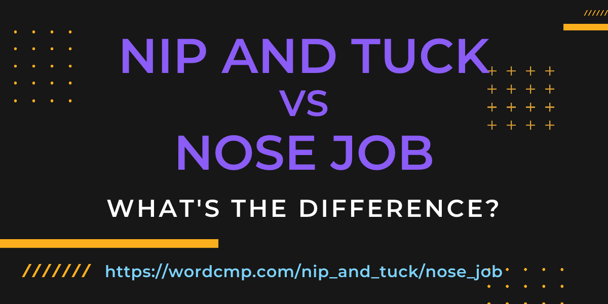 Difference between nip and tuck and nose job