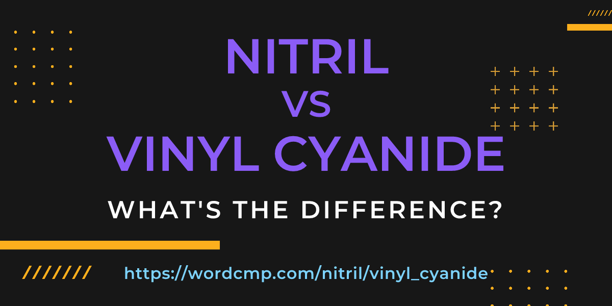 Difference between nitril and vinyl cyanide