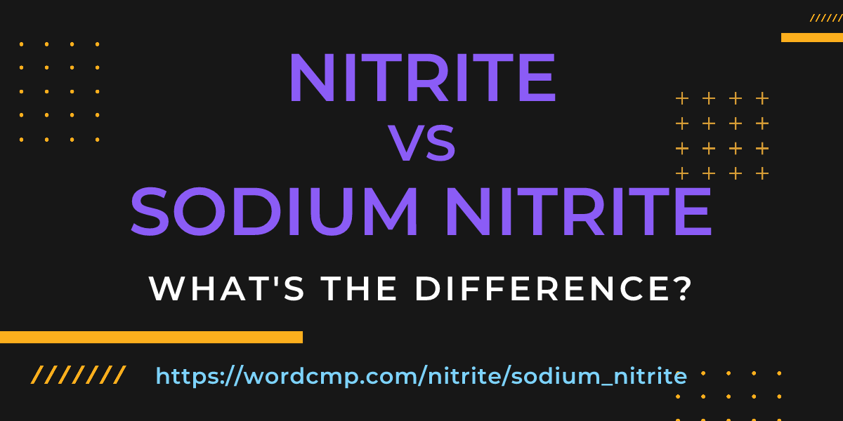 Difference between nitrite and sodium nitrite