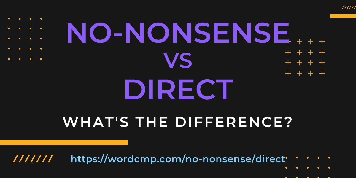 Difference between no-nonsense and direct