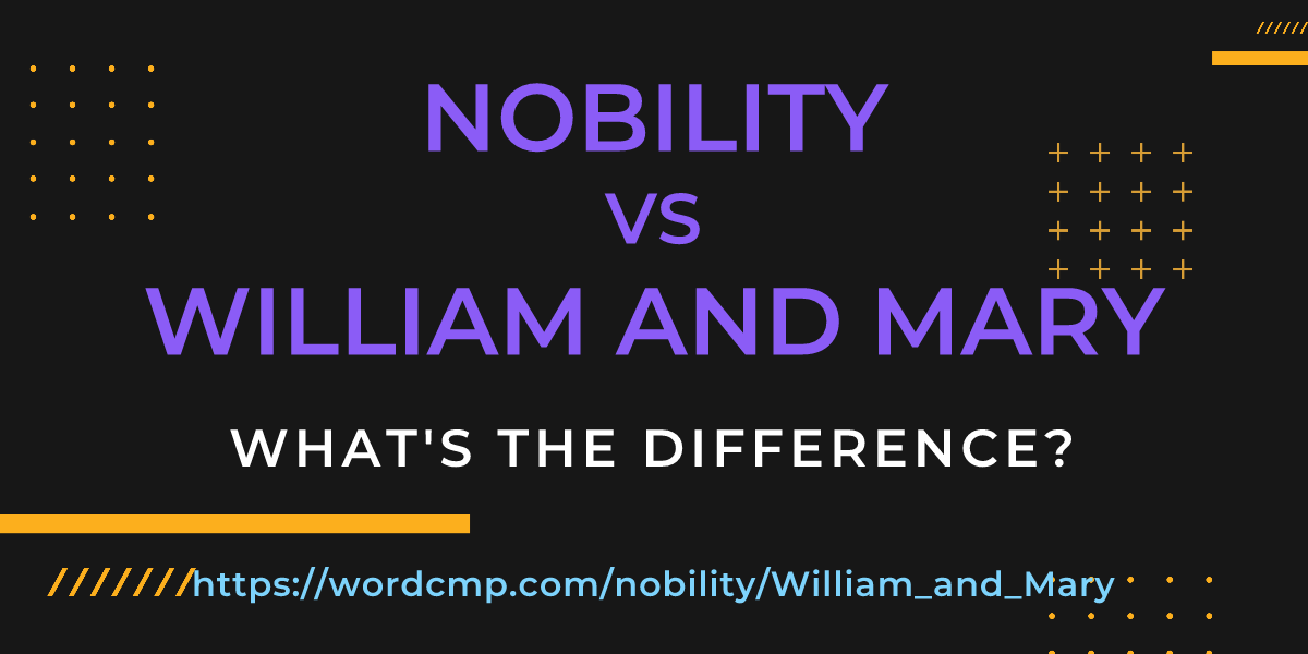 Difference between nobility and William and Mary