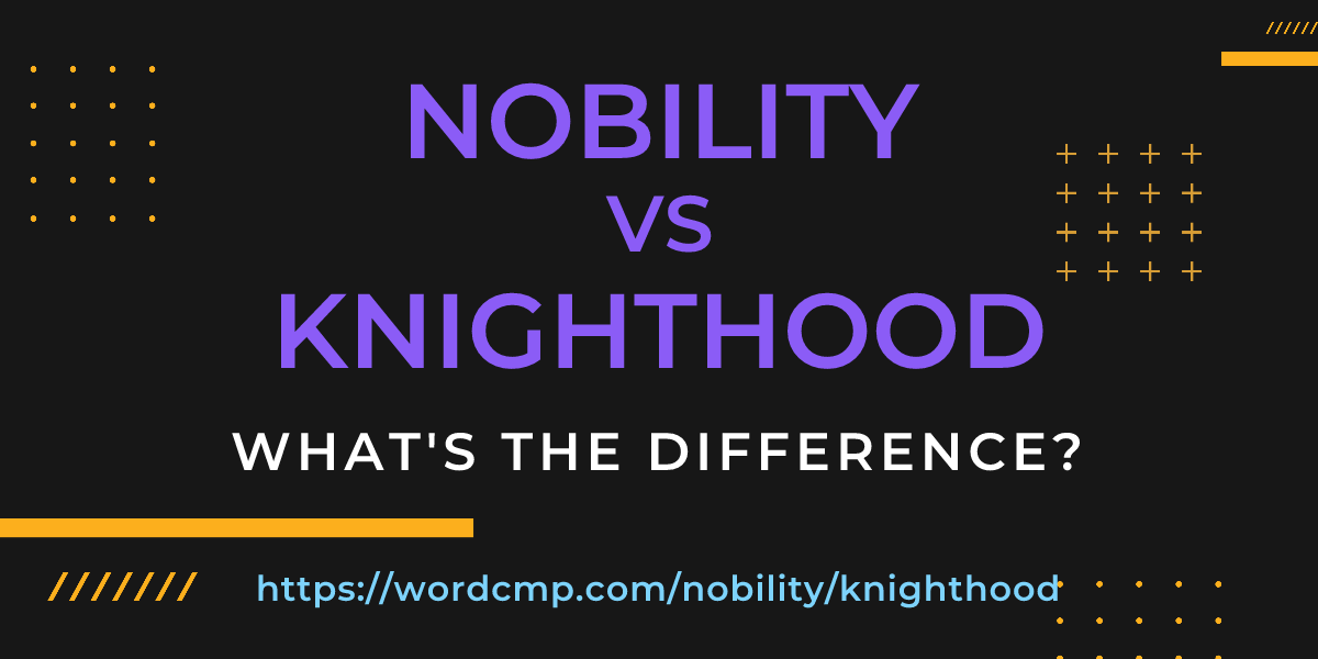 Difference between nobility and knighthood