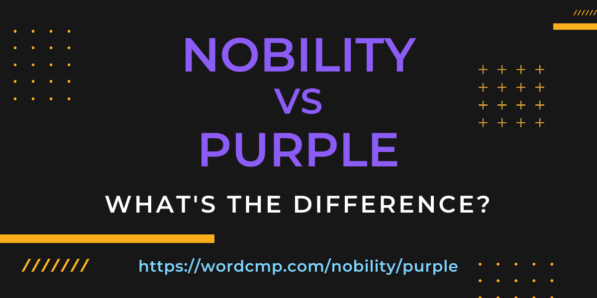 Difference between nobility and purple
