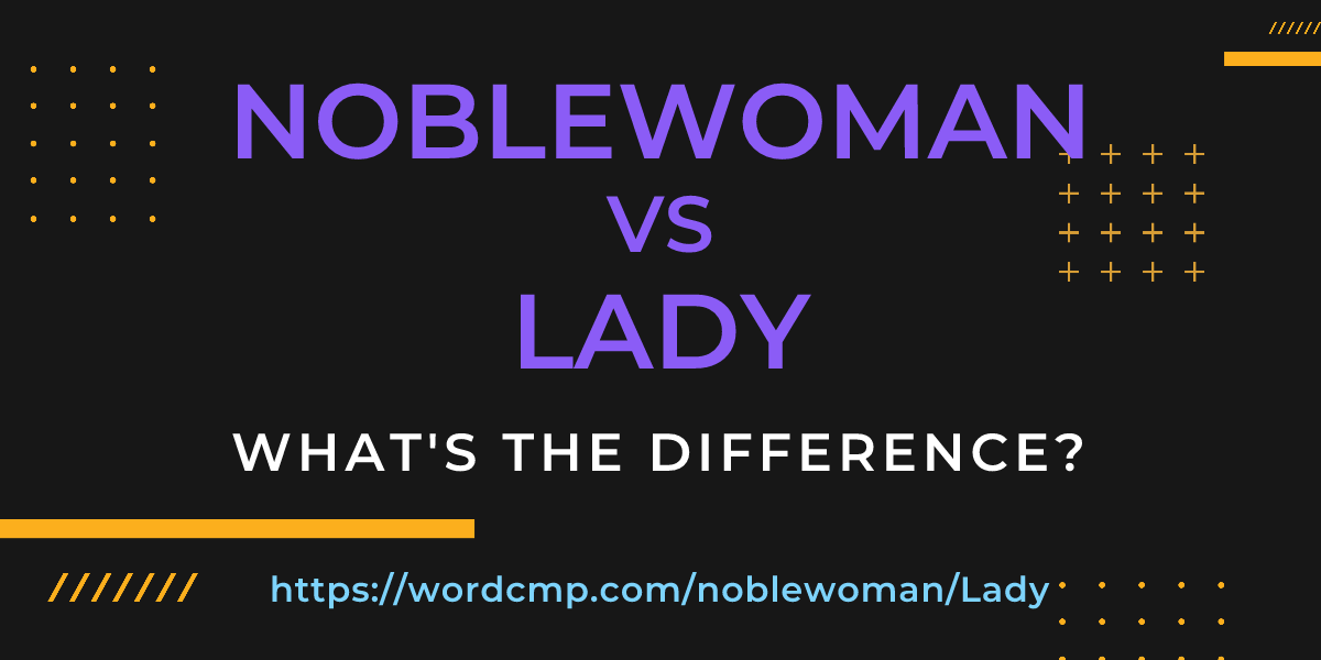 Difference between noblewoman and Lady