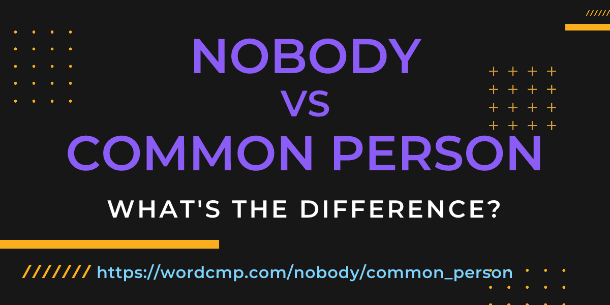 Difference between nobody and common person