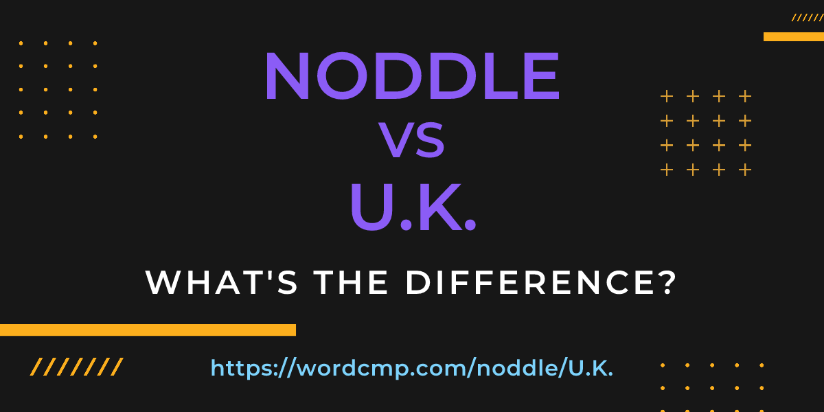 Difference between noddle and U.K.