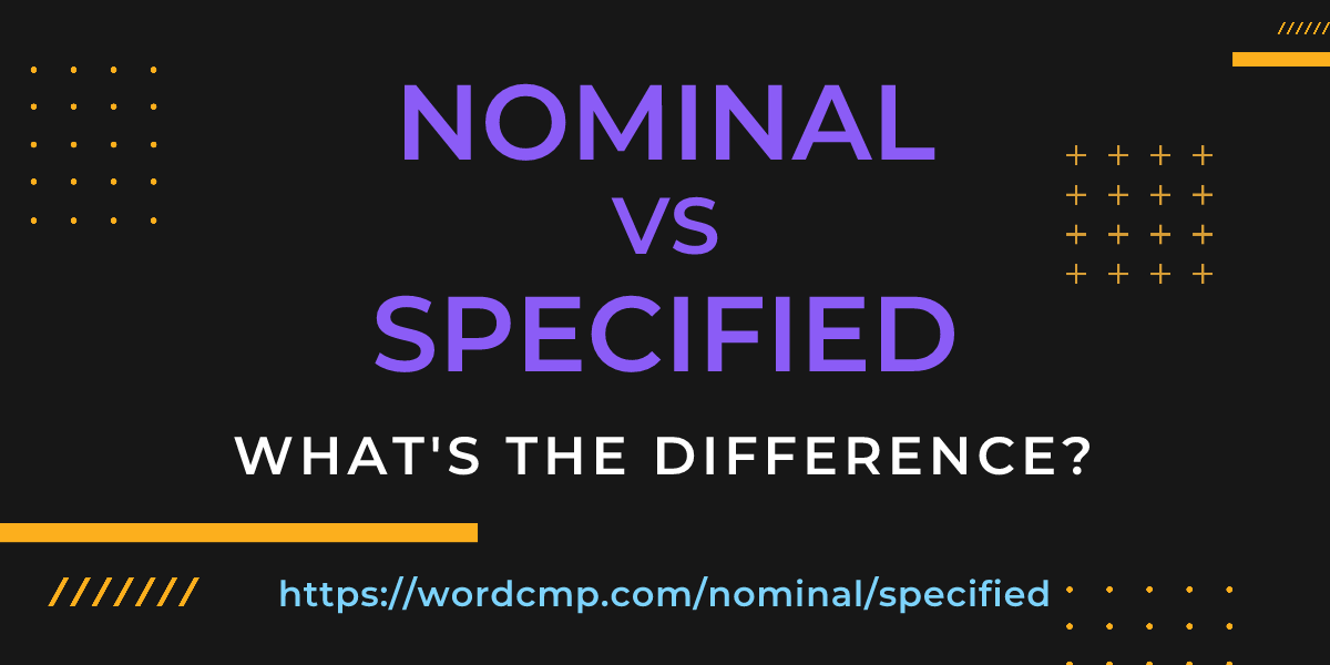 Difference between nominal and specified