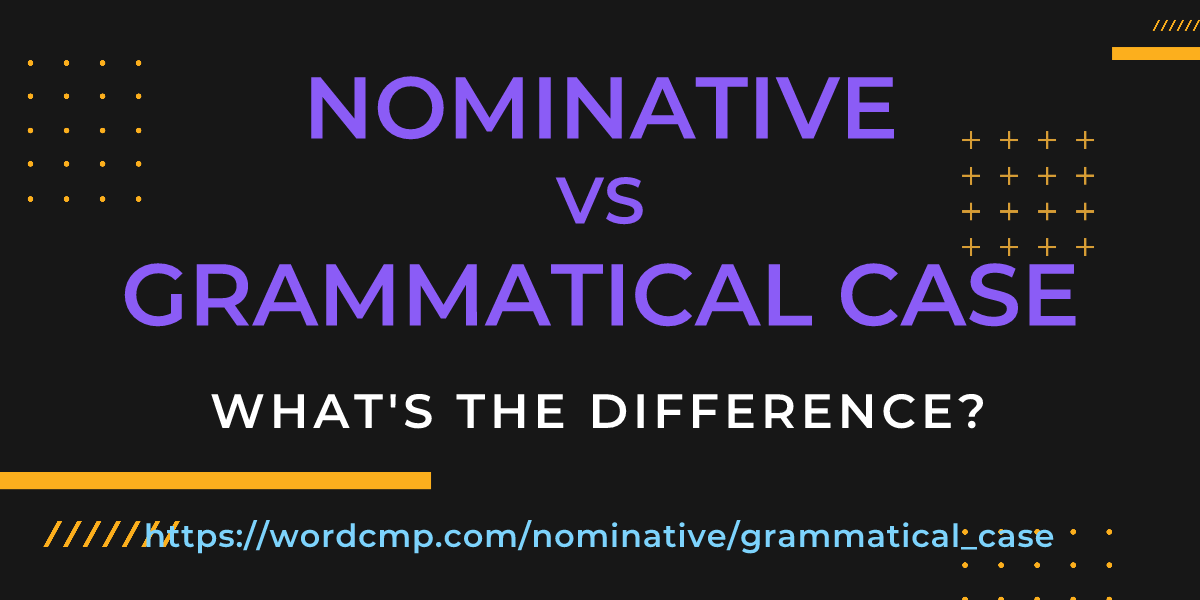 Difference between nominative and grammatical case