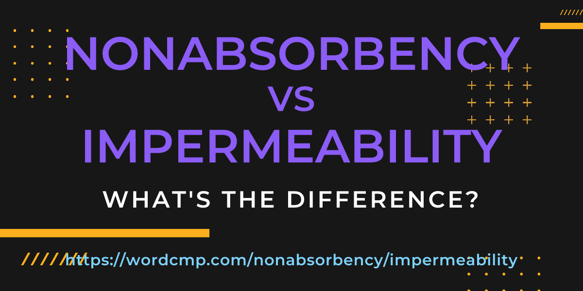 Difference between nonabsorbency and impermeability