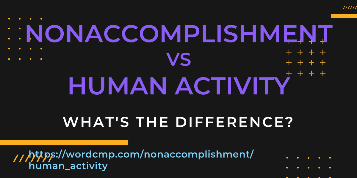 Difference between nonaccomplishment and human activity