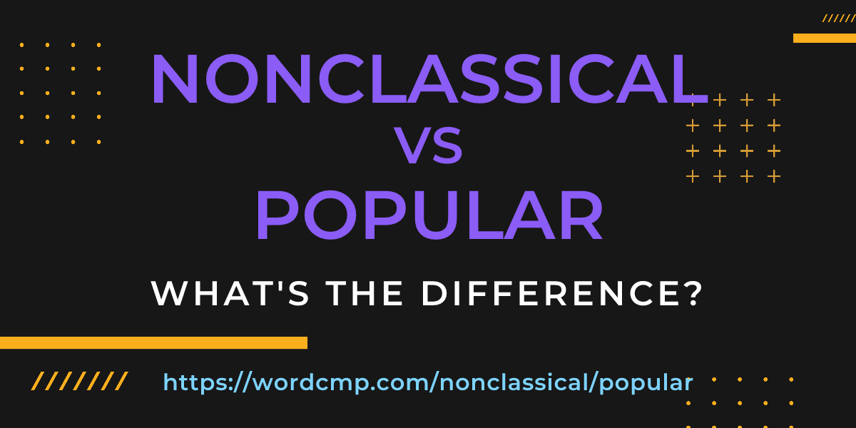 Difference between nonclassical and popular