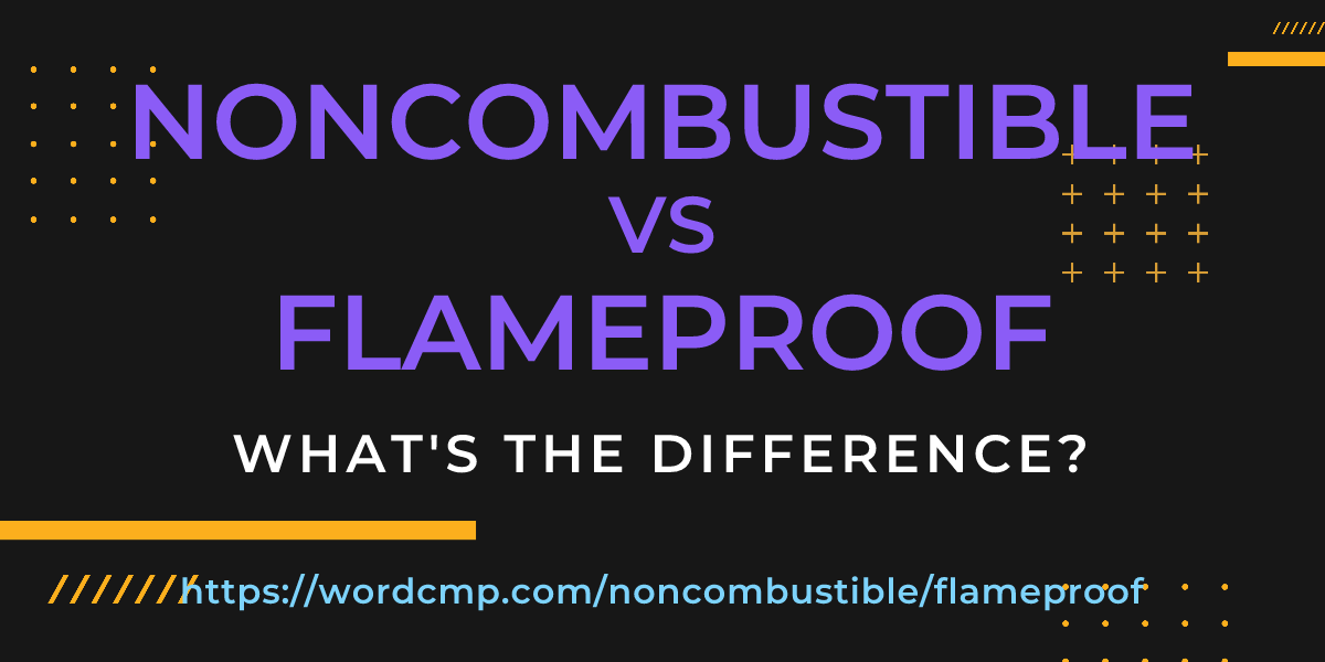 Difference between noncombustible and flameproof