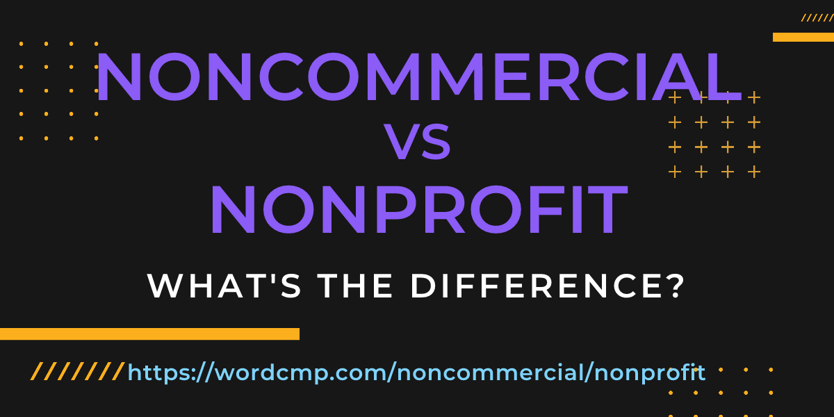 Difference between noncommercial and nonprofit